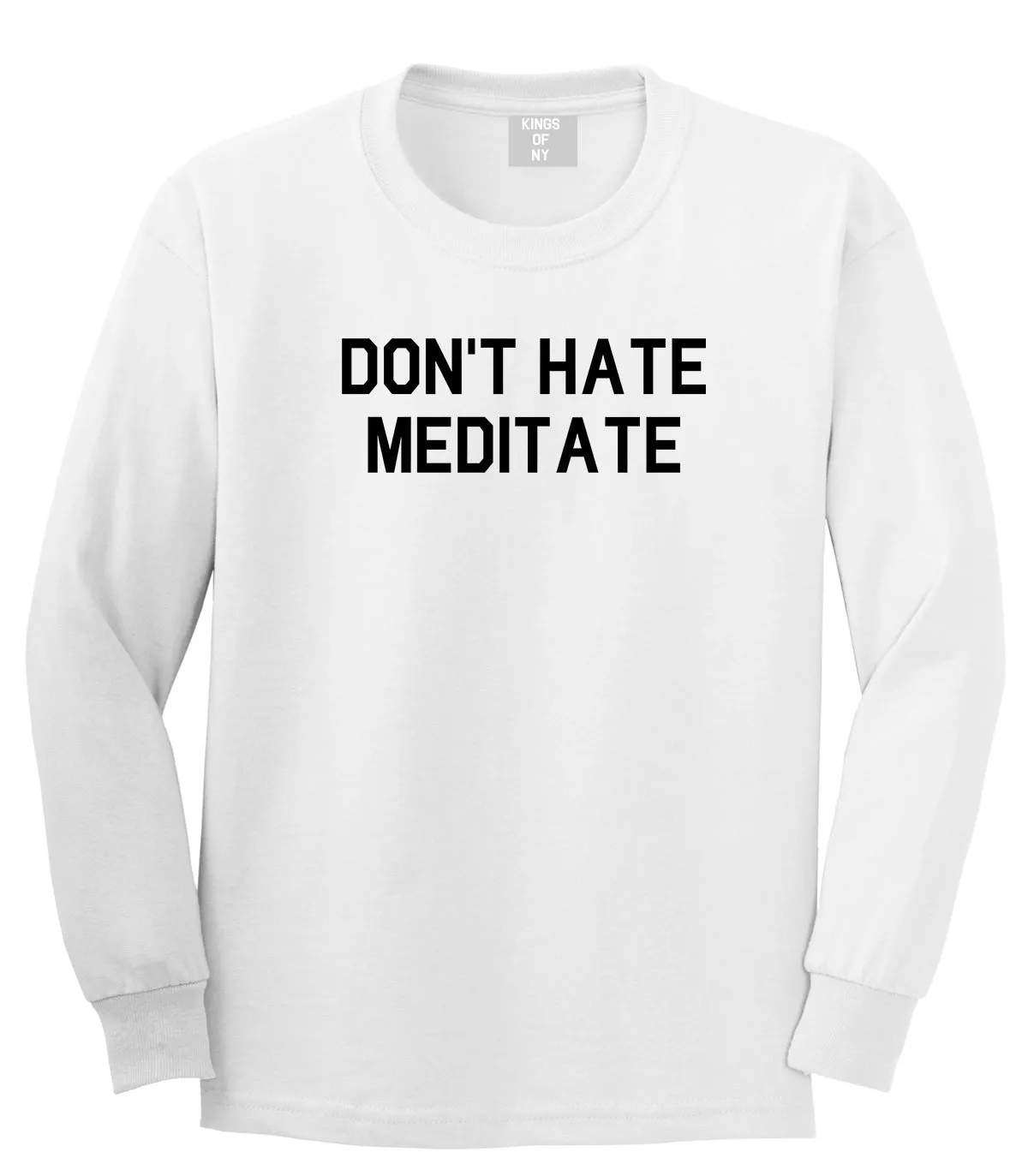 Dont Hate Meditate Mens Long Sleeve T-Shirt