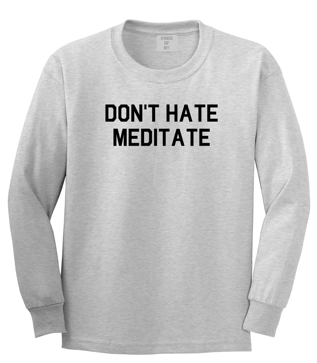 Dont Hate Meditate Mens Long Sleeve T-Shirt